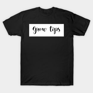 grow tips T-Shirt